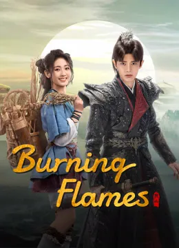 Burning Flames / النيران المشتعلة تقرير + حلقات مترجمة