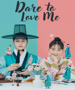 Dare to Love Me / مسلسل أحبني إن كنت تجرؤ تقرير + حلقات مترجمة