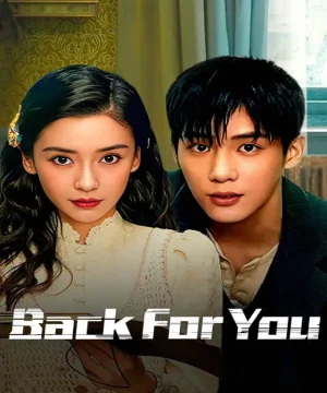 مسلسل Back for You مترجم