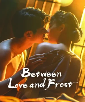 مسلسل Between Love and Frost / بين الحب و الصقيع مترجم
