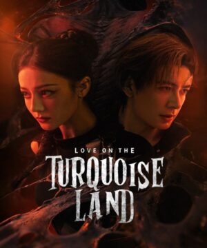 مسلسل Love on the Turquoise Land / حب في أرض الفيروز الصيني مترجم